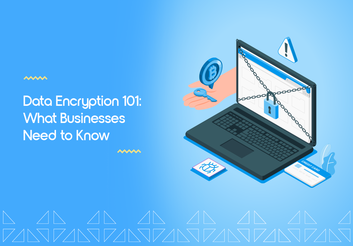 Data Encryption 101: What Businesses Need to Know