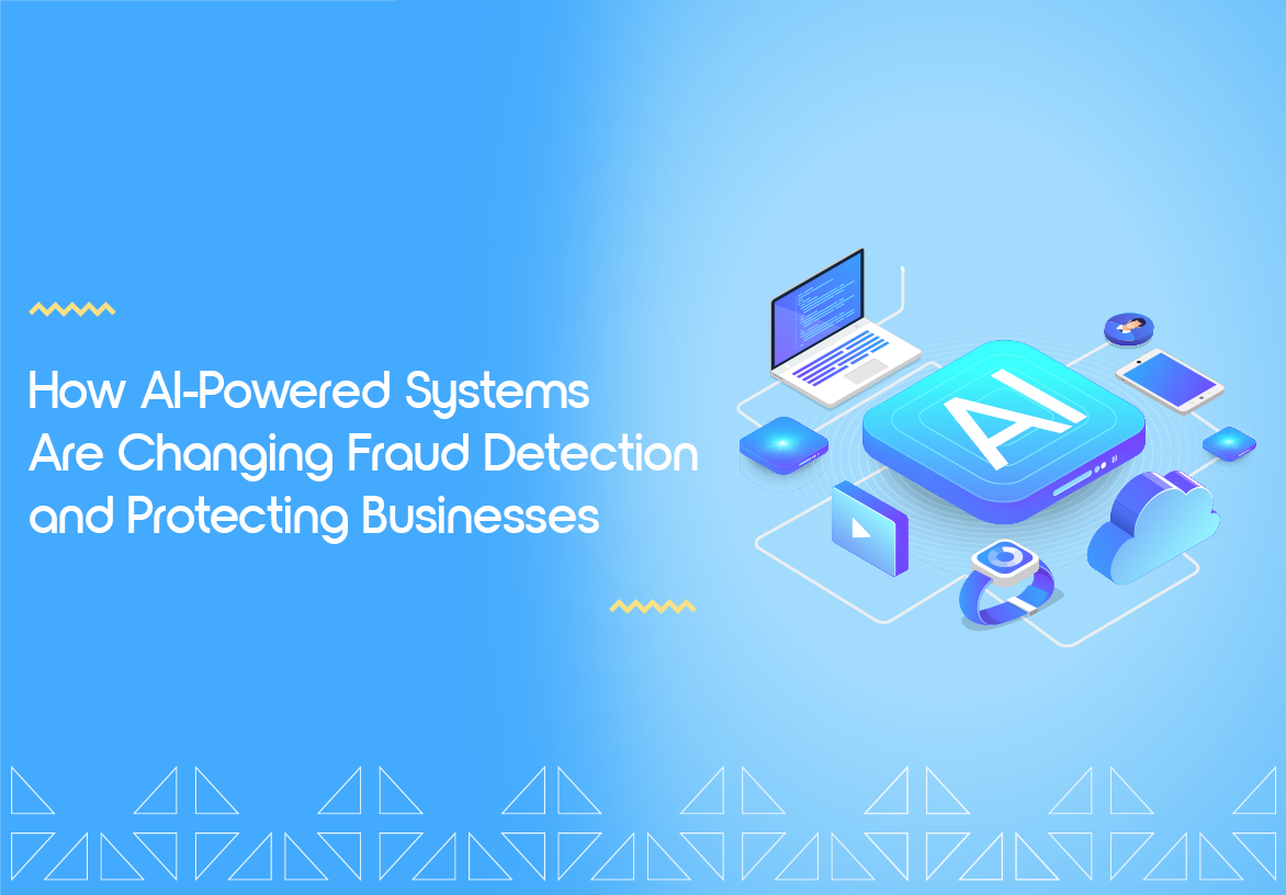 How AI is Changing Fraud Detection and Protecting Businesses